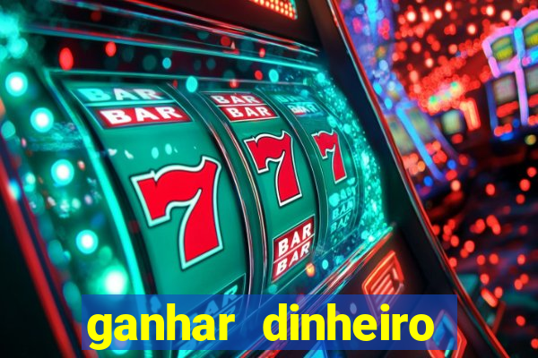 ganhar dinheiro online jogando